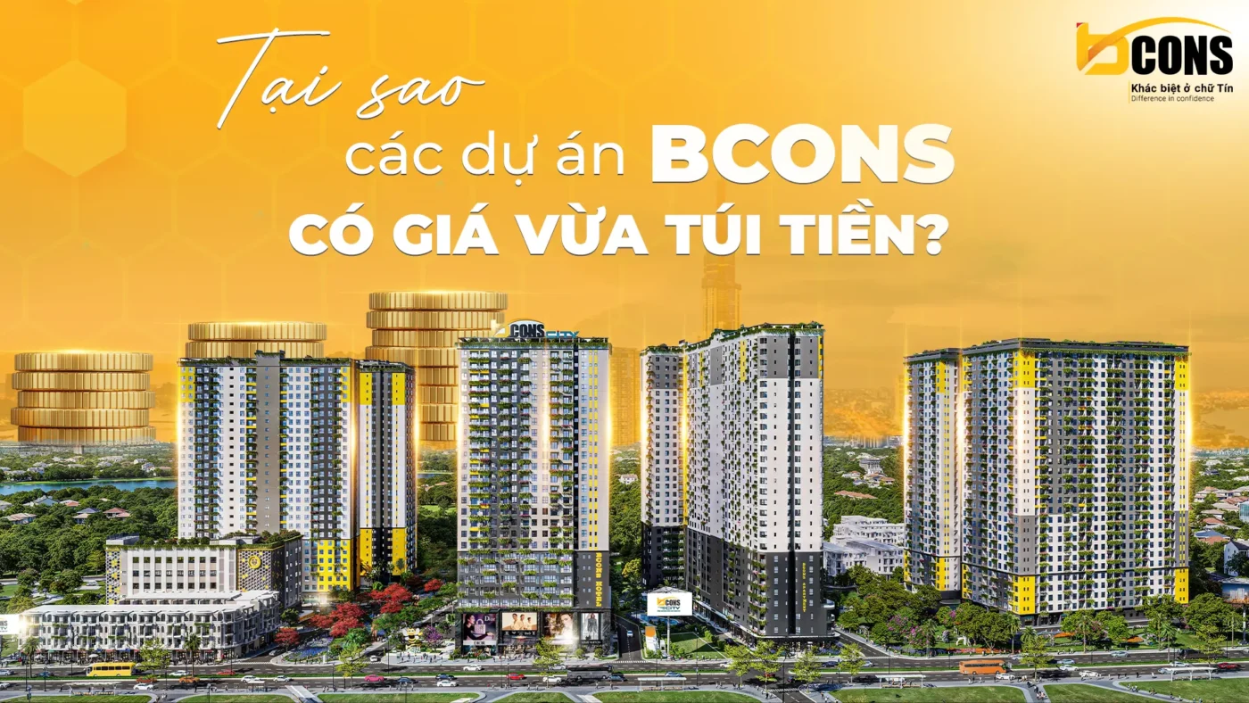 tại sao các dự án Bcons có giá vừa túi tiền